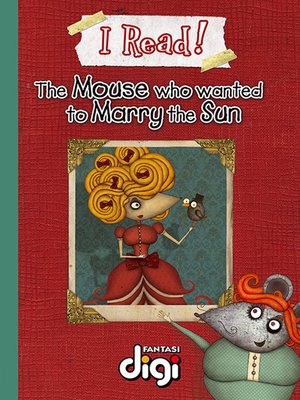 cover image of I Read! The Mouse who Wanted to Marry the Sun